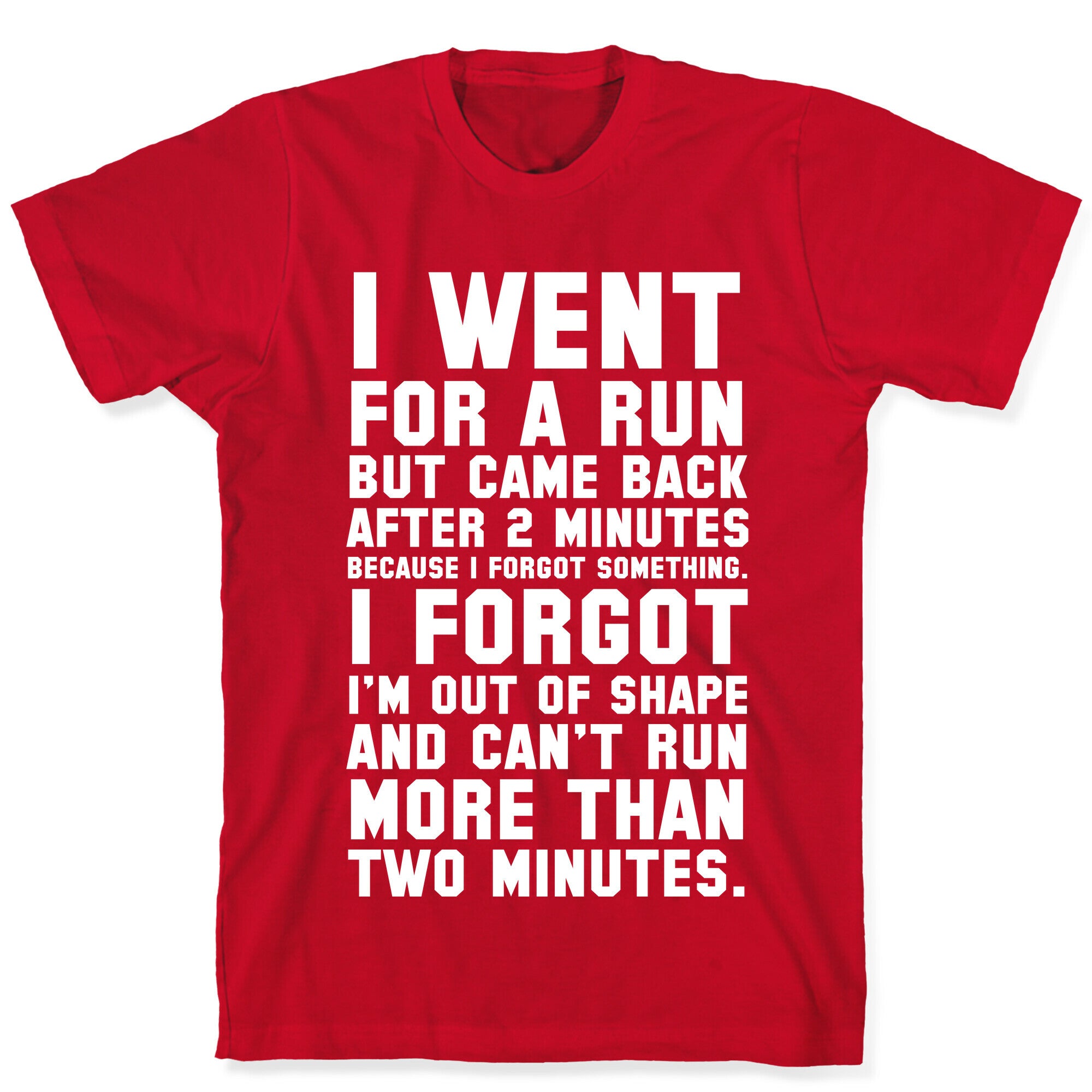I Went for a Run.. T-Shirt